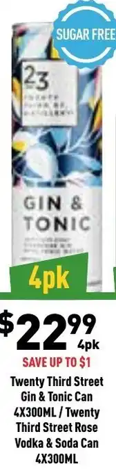 Twenty Third Street Gin & Tonic Can 4x300ml/Twenty Third Street Rose Vodka & Soda Can 4x300ml