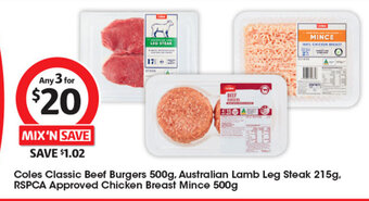 Coles Coles Classic Beef Burgers 500g, Australian Lamb Leg Steak 215g, RSPCA Approved Chicken Breast Mince 500g offer