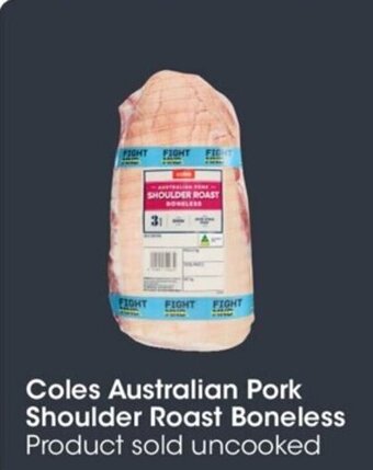 Coles Coles Australian Pork Shoulder Roast Boneless offer