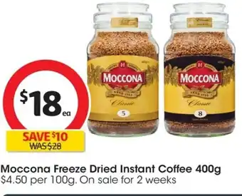 Coles Moccona Freeze Dried Instant Coffee 400g $4.50 per 100g. On sale for 2 weeks offer