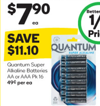 Quantum Super Alkaline Batteries AA or AAA Pk 16 49* per ea