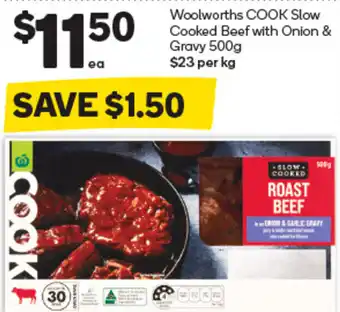 Woolworths Woolworths COOK Slow Cooked Beef with Onion & Gravy 500g $23 per kg offer