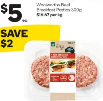 Woolworths Woolworths Beef Breakfast Patties 300g $16.67 per kg offer