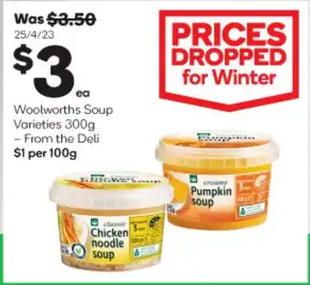 Woolworths Woolworths Soup Varieties 300g - From the Deli $1 per 100g offer