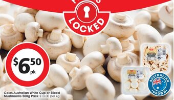 Coles Australian White Cup or Sliced Mushrooms 500g Pack $13.00 per kg