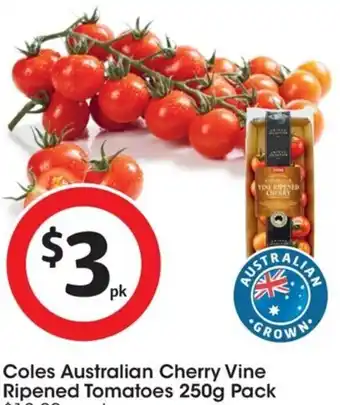 Coles Coles Australian Cherry Vine Ripened Tomatoes 250g Pack $12.00 per kg offer
