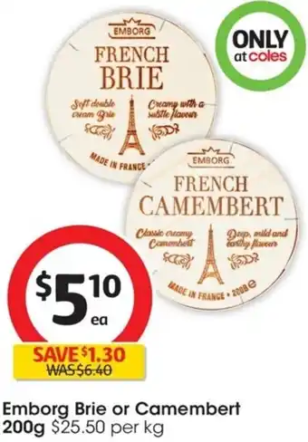 Coles Emborg Brie or Camembert 200g $25.50 per kEMBORG offer