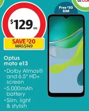 Coles Optus moto e13 •Dolby Atmos® and 6.5" HD+ screen •5,000mAh battery •Slim, light & stylish offer