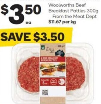 Woolworths Woolworths Beef Breakfast Patties 300g From the Meat Dept $11.67 per kg offer