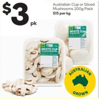 Woolworths Australian Cup or Sliced Mushrooms 200g Pack $15 per kg offer