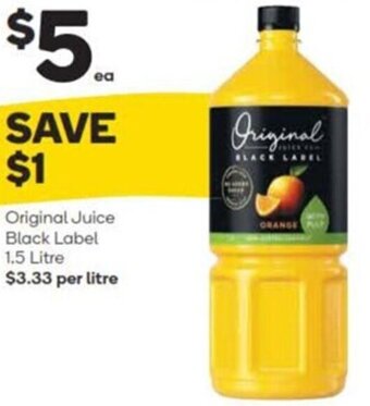Woolworths Original Juice Black Label 1.5 Litre $3.33 per litre offer