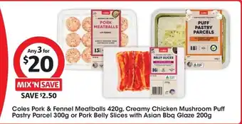 Coles Coles Pork & Fennel Meatballs 420g, Creamy Chicken Mushroom Puff Pastry Parcel 300g or Pork Belly Slices with Asian Bbq offer