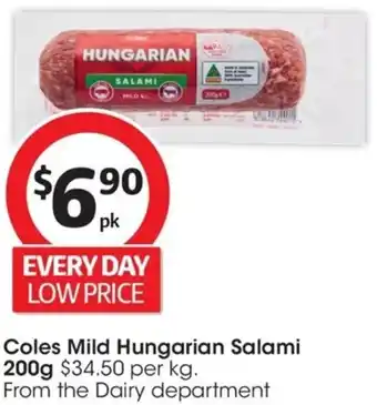 Coles Coles Mild Hungarian Salami 200g $34.50 per kg. offer