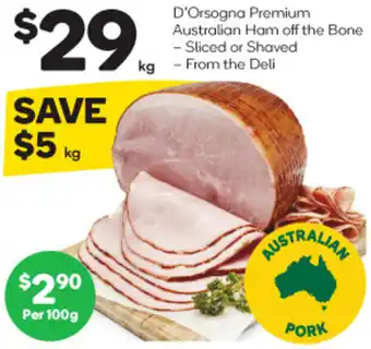 Woolworths D'Orsogna Premium Australian Ham off the Bone - Sliced or Shaved kg offer