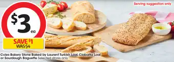 Coles Coles Bakery Stone Baked by Laurent Turkish Loaf, Ciabatta Loaf or Sourdough Baguette offer