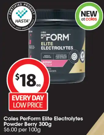Coles Coles PerForm Elite Electrolytes Powder Berry Coles PerForm Elite Electrolytes Powder Berry 300g $6.00 per 100g offer