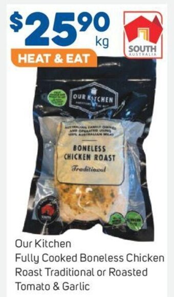 Foodland Our Kitchen Fully Cooked Boneless Chicken Roast Traditional or Roasted Tomato & Garlic offer