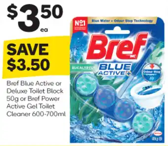 Woolworths Bref Blue Active or Deluxe Toilet Block 50g or Bref Power Active Gel Toilet Cleaner 600-700ml offer