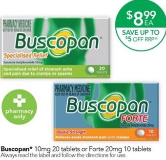 Buscopan* 10mg 20 tablets or Forte 20mg 10 tablets