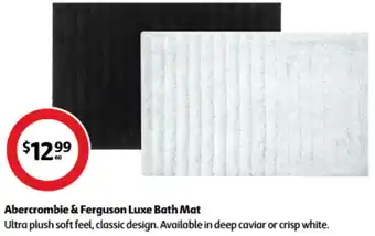 Coles Abercrombie & Ferguson Luxe Bath Mat Ultra plush soft feel, classic design. Available in deep caviar or crisp white. offer
