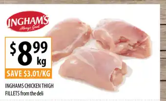 Supabarn Ingham's Chicken Thigh Fillets from the deli per kg offer