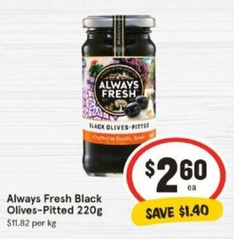 IGA Always Fresh Black Olives-Pitted 220g offer