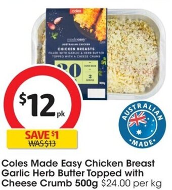 Coles Coles Made Easy Chicken Breast Garlic Herb Butter Topped with Cheese Crumb 500g offer