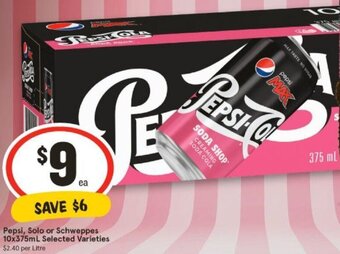 IGA Pepsi, Solo or Schweppes 10x375mL Selected Varieties offer