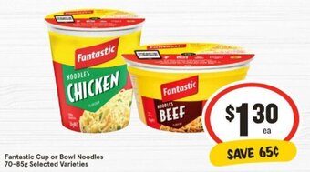 IGA Fantastic Cup or Bowl Noodles 70-85g Selected Varieties offer