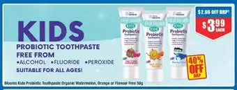 Chemist Warehouse Blooms Kids Probiotic Toothpaste Organic Watermelon, Orange or Flavour Free 50g offer
