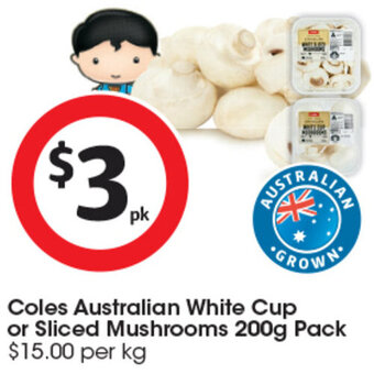 Coles Coles Australian White Cup or Sliced Mushrooms 200g Pack offer
