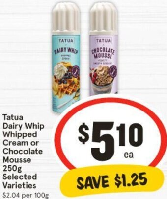 IGA Tatua Dairy Whip Whipped Cream or Chocolate Mousse 250g Selected Varieties offer