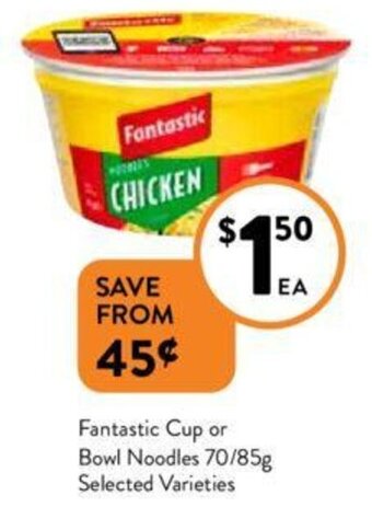 Foodworks Fantastic Cup or Bowl Noodles 70/85g Selected Varieties offer