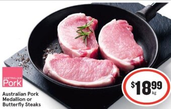 IGA Australian Pork Medallion or Butterfly Steaks offer