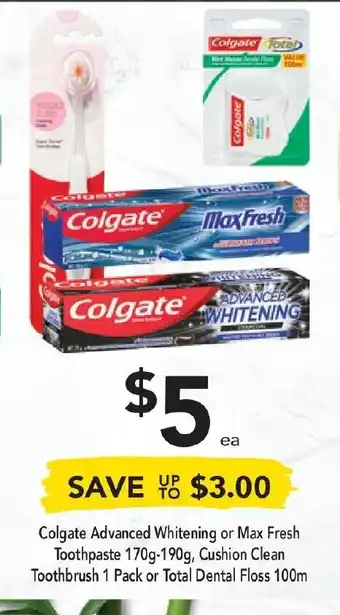 Drakes Colgate Advance Whitening or Max Fresh Toothpaste 170gg-190g, Cushion Clean Toothbrush 1 Pack or Total Dental Floss 100m offer