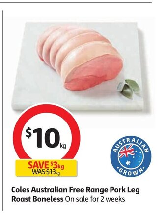 Coles Coles Australian Free Range Pork Leg Roast Boneless offer