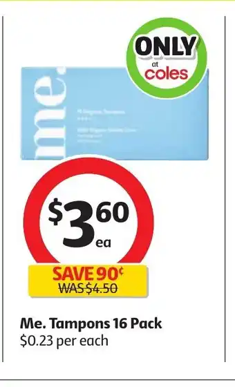 Coles Me. Tampons 16 pack offer