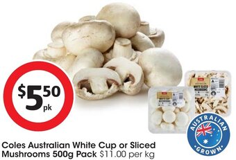 Coles Coles Australian White Cup or Sliced Mushrooms 500g Pack offer