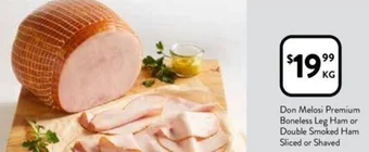 Foodworks Don Melosi Premium Boneless Leg Ham or Double Smoked Ham Sliced or Shaved offer