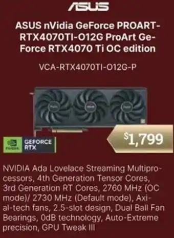 Leader Computers ASUS nVidia GeForce PROART-RTX4070TI-O12G ProArt Ge-Force RTX4070 Ti OC edition offer