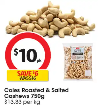Coles Coles Roasted & Salted Cashews 750g offer