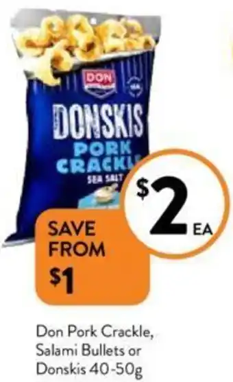 Foodworks Don Pork Crackle, Salami Bullets or Donskis 40-50g offer