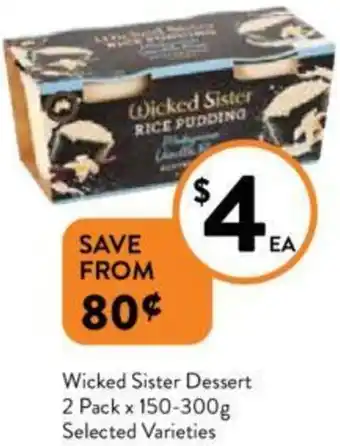 Foodworks Wicked Sister Dessert 2 Pack x 150-300g offer