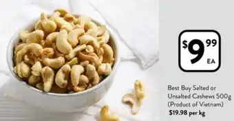 Foodworks Best Buy Salted or Unsalted Cashews 500g offer