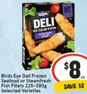 IGA Birds Eye Deli Frozen Seafood or Steamfresh Fish Fillets 225-380g offer