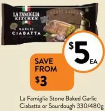 Foodworks La Famiglia Stone Baked Garlic Ciabatta or Sourdough 330/480g offer