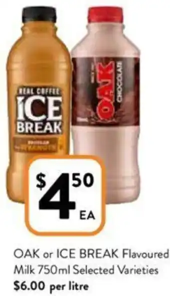 Foodworks OAK or ICE BREAK Flavoured Milk 750ml offer