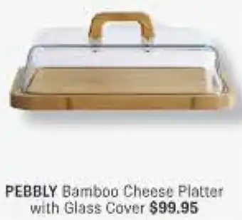 PEBBLY Bamboo Cheese Platter with Glass Cover
