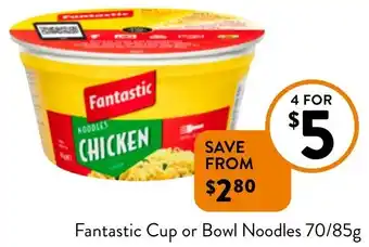 Foodworks Fantastic Cup or Bowl Noodles 70/85g offer