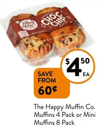 Foodworks The Happy Muffin Co. Muffins 4 Pack or Mini Muffins 8 Pack offer